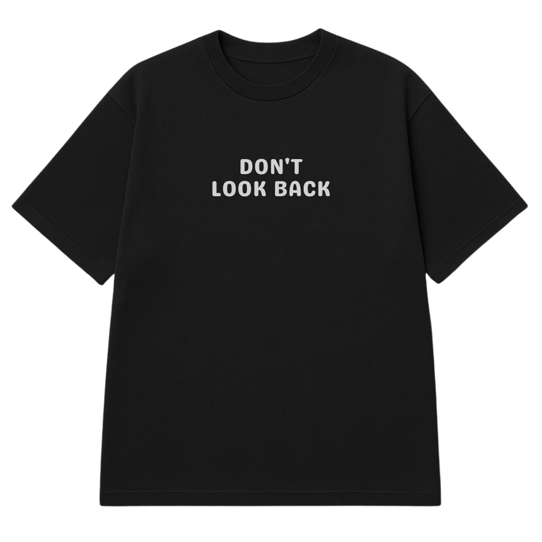 Eyes Forward. Mind Focused. Don’t Look Back Oversized T-shirt