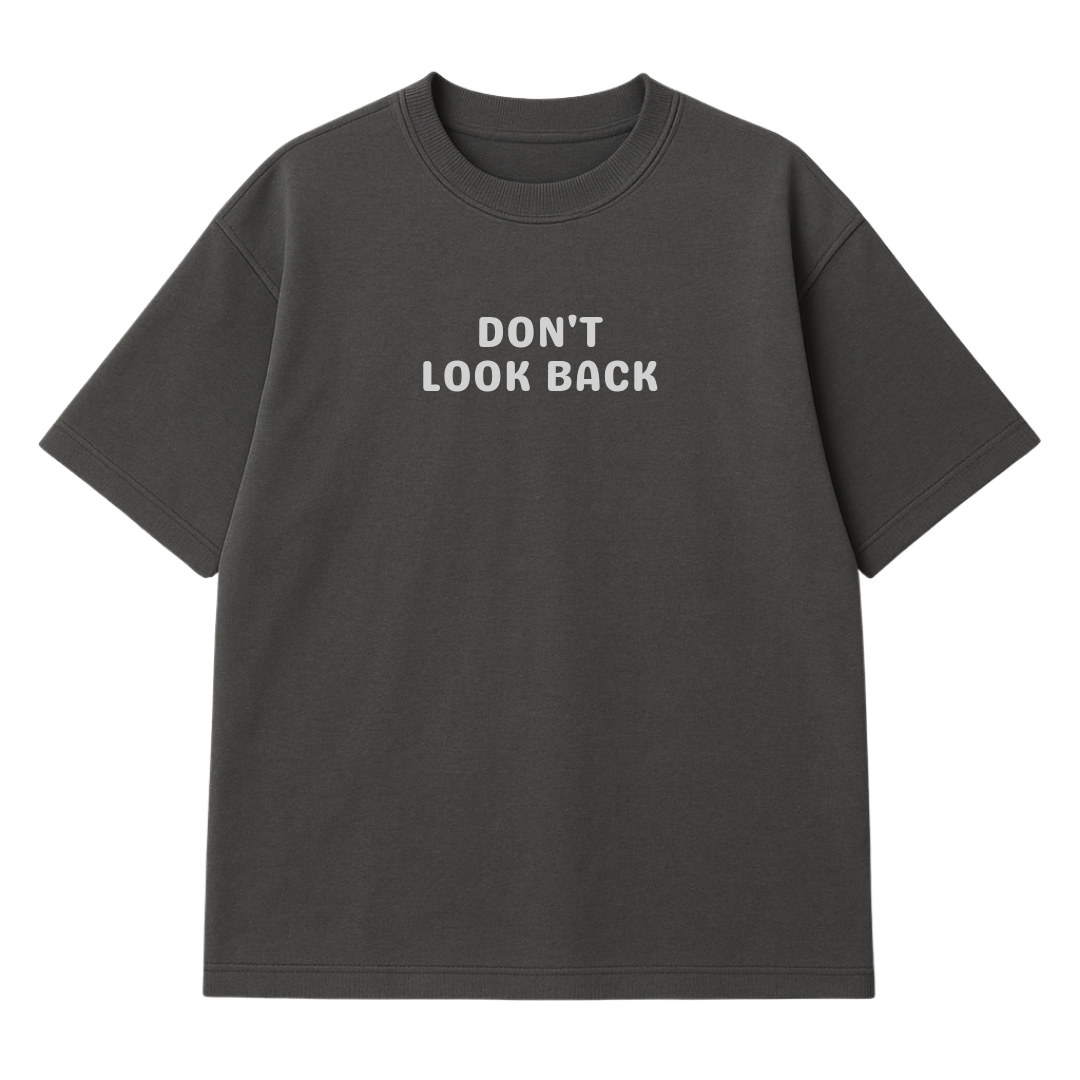Eyes Forward. Mind Focused. Don’t Look Back Oversized T-shirt